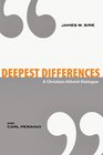Deepest Differences A ChristianAtheist Dialogue