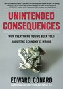 Unintended Consequences: Why Everything You've Been Told about the Economy Is Wrong