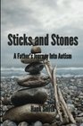 Sticks and Stones A Father's Journey Into Autism