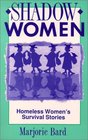 Shadow Women: Homeless Women's Survival Stories