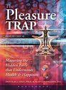 The Pleasure Trap Mastering the Hidden Force That Undermines Health  Happiness