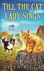 Till the Cat Lady Sings (Bought-the-Farm Mystery)