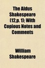 The Aldus Shakespeare  With Copious Notes and Comments