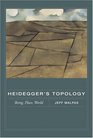 Heidegger's Topology Being Place World