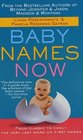 Baby Names Now From Classic to CoolThe Very Last Word on First Names