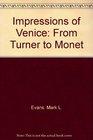 Impressions of Venice From Turner to Monet