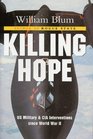 Killing Hope US Military and CIA Interventions Since World War II