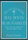 The Little Book of Bull Moves in Bear Markets: How to Keep your Portfolio Up When the Market is Down (Little Books. Big Profits)