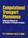 Computational Transport Phenomena Numerical Methods for the Solution of Transport Problems