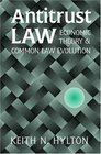 Antitrust Law  Economic Theory and Common Law Evolution