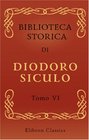 Biblioteca storica di Diodoro Siculo Volgarizzata dal cav Compagnoni Tomo 6