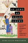 As Long as Grass Grows The Indigenous Fight for Environmental Justice from Colonization to Standing Rock