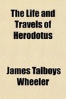The Life and Travels of Herodotus
