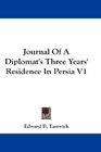 Journal Of A Diplomat's Three Years' Residence In Persia V1