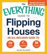 The Everything Guide To Flipping Houses An AllInclusive Guide to Buying Renovating Selling