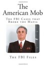 The American Mob The FBI Cases that Broke the Mafia