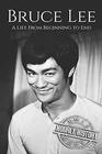 Bruce Lee: A Life From Beginning to End