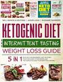 Ketogenic Diet and Intermittent Fasting Weight Loss Guide : 5 in 1 Keto Diet For Beginners , Fast Keto Diet , IF With Keto Diet, IF for Women and the Complete Guide To Intermittent Fasting