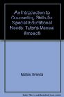 An Introduction to Counselling Skills for Special Educational NeedsTeacher's Manual