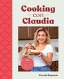 Cooking con Claudia 100 Authentic FamilyStyle Mexican Recipes