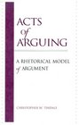 Acts of Arguing A Rhetorical Model of Argument