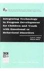 Integrating Technology in Program Development for Children and Youth With Emotional or Behavioral Disorders