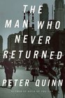 The Man Who Never Returned A Novel