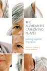 The Alzheimer's Caregiving Puzzle Putting Together the Pieces