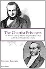 The Chartist Prisoners The Radical Lives of Thomas Cooper  and Arthur O'Neill