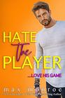 Hate the Player An EnemiestoLovers Romantic Comedy
