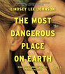 The Most Dangerous Place on Earth A Novel