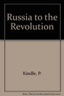 Russia to the Revolution