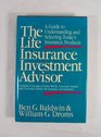 The Life Insurance Investment Advisor A Guide to Understanding and Selecting Today's Insurance Products