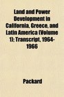 Land and Power Development in California Greece and Latin America  Transcript 19641966