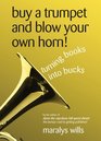 Buy A Trumpet  Blow Your Own Horn turning books into bucks