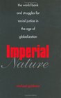 Imperial Nature The World Bank and Struggles for Social Justice in the Age of Globalization