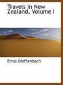 Travels in New Zealand Volume I