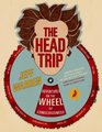 The Head Trip Adventures on the Wheel of Consciousness