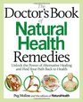 The Doctor's Book of Natural Health Remedies Unlock the Power of Alternative Healing and Find Your Path Back to Health
