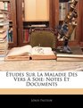 tudes Sur La Maladie Des Vers  Soie Notes Et Documents