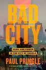 Bad City Peril and Power in the City of Angels