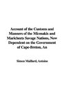 Account of the Customs and Manners of the Micmakis and Maricheets Savage Nations Now Dependent on the Government of Capebretonn