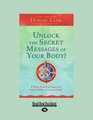 Unlock the Secret Messages of Your Body Unlock the Secret Messages of Your Body A 28Day JumpStart Program for Radiant Health and Glorious Vitality