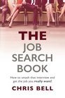 THE Job Search Book How to smash that interview and get the job you really want