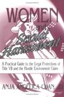 Women and Sexual Harassment A Practical Guide to the Legal Protections of Title VII and the Hostile Environemnt Claim