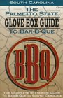 The Palmetto State Glove Box Guide to BarBQue The Complete Statewide Guide to BarBQue in South Carolina