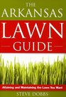 The Arkansas Lawn Guide Attaining and Maintaining the Lawn You Want