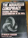 The Aquarian Conspiracy Personal and Social Transformation in the 1980s