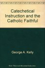 Catechetical Instruction and the Catholic Faithful