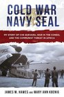 Cold War Navy SEAL: My Story of Che Guevara, War in the Congo, and the Communist Threat in Africa